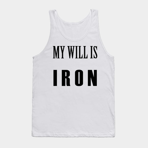 My will is IRON Tank Top by raulchirai